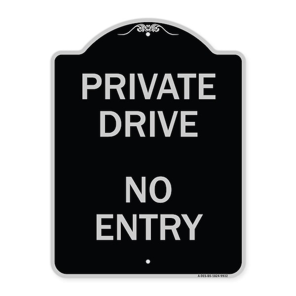 Designer Series-Private Drive No Entry Sign Black & Silver Heavy-Gauge Alum, 24" x 18", BS-1824-9932